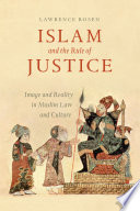 Islam and the rule of justice : image and reality in Muslim law and culture /