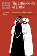 The anthropology of justice : law as culture in Islamic society /