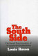 The South Side : the racial transformation of an American neighborhood /