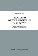 Problems of the Hegelian dialectic : dialectic reconstructed as a logic of human reality /