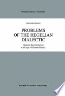 Problems of the Hegelian Dialectic : Dialectic Reconstructed as a Logic of Human Reality /