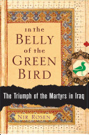 In the belly of the green bird : the triumph of the martyrs in Iraq /