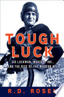 Tough luck : Sid Luckman, Murder, Inc., and the rise of the modern NFL /