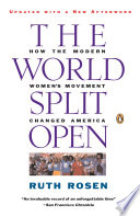 The world split open : how the modern women's movement changed America /