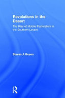 Revolutions in the desert : the rise of mobile pastoralism in the southern Levant /