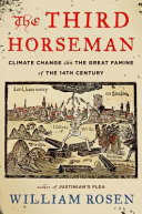 The third horseman : climate change and the Great Famine of the 14th century /