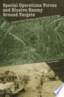 Special operations forces and elusive enemy ground targets : lessons from Vietnam and the Persian Gulf War /