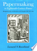 Papermaking in eighteenth-century France : management, labor, and revolution at the Montgolfier Mill, 1761-1805 /