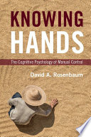 Knowing hands : the cognitive psychology of manual control /