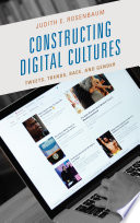 Constructing digital cultures : tweets, trends, race, and gender /