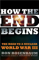 How the end begins : the road to a nuclear World War III /