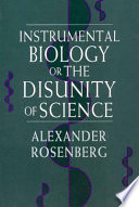 Instrumental biology, or, The disunity of science /