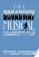 The Broadway musical : collaboration in commerce and art /