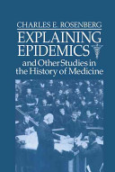 Explaining epidemics and other studies in the history of medicine /