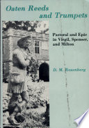 Oaten reeds and trumpets : pastoral and epic in Virgil, Spenser, and Milton /