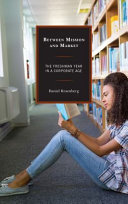 Between Mission and Market : the Freshman Year in a Corporate Age /