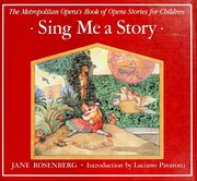 Sing me a story : the Metropolitan Opera's book of opera stories for children /
