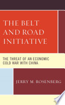 The Belt and Road Initiative : the threat of an economic cold war with China /