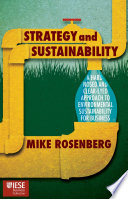 Strategy and sustainability : a hard-nosed and clear-eyed approach to environmental sustainability for business /