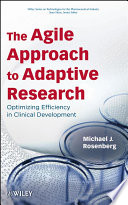 The agile approach to adaptive research : optimizing efficiency in clinical development /