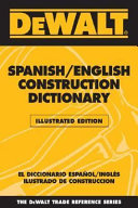 Spanish/English construction dictionary : professional reference  = Diccionario del constructor Español  : referencia profesional /