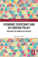 Economic statecraft and US foreign policy : reducing the demand for violence /