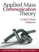 Applied mass communication theory : a guide for media practitioners /