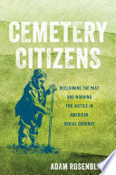 Cemetery citizens : reclaiming the past and working for justice in American burial grounds /