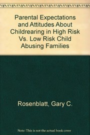 Parental expectations and attitudes about childrearing in high risk vs. low risk child abusing families /