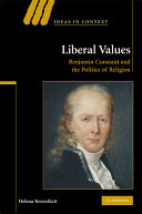 Liberal values : Benjamin Constant and the politics of religion /
