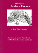 Dining with Sherlock Holmes : a Baker Street cookbook /