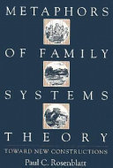 Metaphors of family systems theory : toward new constructions /