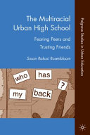 The multiracial urban high school : fearing peers and trusting friends /