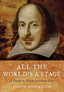 All the world's a stage : a guide to Shakespearean sites /