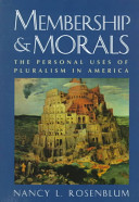 Membership and morals : the personal uses of pluralism in America /