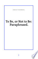 To Be, or Not to Be: Paraphrased.