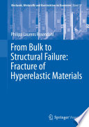 From Bulk to Structural Failure: Fracture of Hyperelastic Materials /