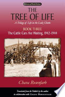 The tree of life : a trilogy of life in the Lodz Ghetto /