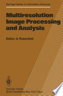 Multiresolution Image Processing and Analysis /