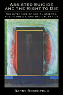 Assisted suicide and the right to die : the interface of social science, public policy, and medical ethics /