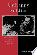 Unhappy soldier : Hino Ashihei and Japanese World War II literature /