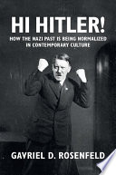 Hi Hitler! : how the Nazi past is being normalized in contemporary culture /