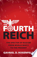 The Fourth Reich : the specter of Nazism from World War II to the present /