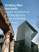 Building after Auschwitz : Jewish architecture and the memory of the Holocaust /