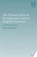 The human Satan in seventeenth-century English literature : from Milton to Rochester /