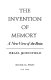 The invention of memory : a new view of the brain /