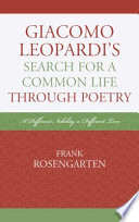 Giacomo Leopardi's search for a common life through poetry : a different nobility, a different love /