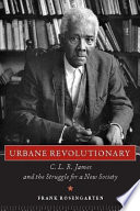Urbane revolutionary : C. L. R. James and the struggle for a new society /