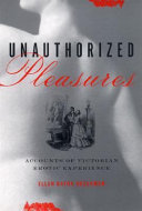 Unauthorized pleasures : accounts of Victorian erotic experience /