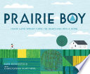 Prairie boy : Frank Lloyd Wright turns the heartland into a home /